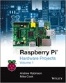 Raspberry Pi Hardware Projects 1 - Andrew Robinson ; Mike Cook - 9781118588949