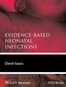 Evidence-Based Neonatal Infections - David Isaacs - 9781118636732