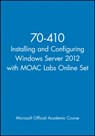 70-410 Installing and Configuring Windows Server 2012 with MOAC Labs Online Set - Microsoft Official Academic Course - 9781118656204
