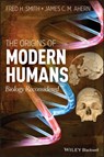 The Origins of Modern Humans - Fred H. Smith ; James C. Ahern - 9781118659908
