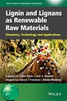 Lignin and Lignans as Renewable Raw Materials - Francisco G. Calvo-Flores ; José A. Dobado ; Joaquín Isac-García ; Francisco J. Martín-Martínez - 9781118683514