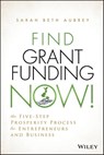 Find Grant Funding Now! - Sarah Beth Aubrey - 9781118710401