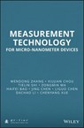 Measurement Technology for Micro-Nanometer Devices - Wendong Zhang ; Xiujian Chou ; Tielin Shi ; Zongmin Ma ; Haifei Bao ; Jingdong Chen ; Liguo Chen ; Dachao Li ; Chenyang Xue - 9781118717998