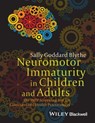 Neuromotor Immaturity in Children and Adults - Sally Goddard Blythe - 9781118736944