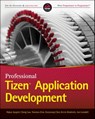 Professional Tizen Application Development - HoJun Jaygarl ; Cheng Luo ; YoonSoo Kim ; Eunyoung Choi ; Kevin Bradwick ; Jon Lansdell - 9781118809259
