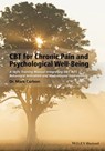 CBT for Chronic Pain and Psychological Well-Being - Mark Carlson - 9781118818442