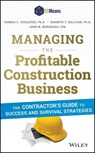 Managing the Profitable Construction Business - Thomas C. Schleifer ; Kenneth T. Sullivan ; John M. Murdough - 9781118837139
