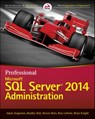 Professional Microsoft SQL Server 2014 Administration - Adam Jorgensen ; Bradley Ball ; Steven Wort ; Ross LoForte ; Brian Knight - 9781118859193