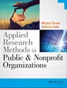 Applied Research Methods in Public and Nonprofit Organizations - Mitchell Brown ; Kathleen Hale - 9781118904435