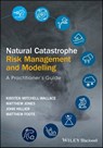 Natural Catastrophe Risk Management and Modelling - Kirsten Mitchell-Wallace ; Matthew Jones ; John Hillier ; Matthew Foote - 9781118906071