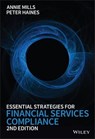 Essential Strategies for Financial Services Compliance - Annie Mills ; Peter Haines - 9781118906194