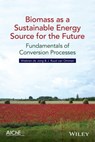 Biomass as a Sustainable Energy Source for the Future - Wiebren de Jong ; J. Ruud van Ommen - 9781118916636