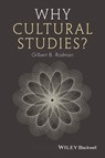 Why Cultural Studies? - Gilbert B. Rodman - 9781118941843