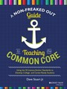 A Non-Freaked Out Guide to Teaching the Common Core - Dave Stuart Jr. - 9781118952276