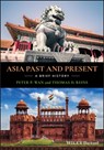 Asia Past and Present - Peter P. (Fullerton College) Wan ; Thomas D. Reins - 9781118955185