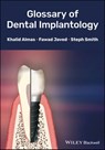 Glossary of Dental Implantology - Khalid Almas ; Steph Smith ; Fawad Javed - 9781118985342