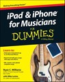 iPad and iPhone For Musicians For Dummies - Ryan C. Williams ; Mike Levine - 9781118991305