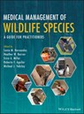 Medical Management of Wildlife Species - HERNANDEZ,  Sonia M. ; Barron, Heather W. ; Miller, Erica A. - 9781119036586