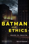 Batman and Ethics - Mark D. (College of Staten Island/CUNY) White - 9781119038023