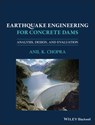 Earthquake Engineering for Concrete Dams - Anil K. Chopra - 9781119056096