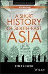 A Short History of South-East Asia - Peter Church - 9781119062486