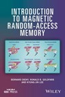Introduction to Magnetic Random-Access Memory - Bernard Dieny ; Ronald B. Goldfarb ; Kyung-Jin Lee - 9781119079446