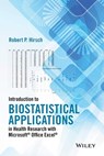 Introduction to Biostatistical Applications in Health Research with Microsoft Office Excel - Robert P. Hirsch - 9781119089995