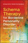 Schema Therapy for Borderline Personality Disorder - Arnoud (University of Amsterdam Arntz ; Hannie (The Maastricht Community Mental Health Centre van Genderen - 9781119101062
