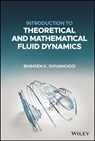 Introduction to Theoretical and Mathematical Fluid Dynamics - Bhimsen K. (University of Central Florida Shivamoggi - 9781119101505