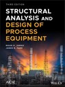 Structural Analysis and Design of Process Equipment - Maan H. (Nooter Corp. Jawad ; James R. (Babcock and Wilcox Co. Farr - 9781119102830