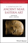 COMPANION TO ANCIENT NEAR EASTERN ART - ANN C. GUNTER - 9781119112099