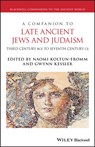 A Companion to Late Ancient Jews and Judaism - Gwynn (Haverford College; Tulane University) Kessler ; Naomi (Swarthmore College) Koltun-Fromm - 9781119113584