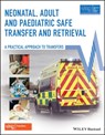 Neonatal, Adult and Paediatric Safe Transfer and Retrieval - Advanced Life Support Group (ALSG) - 9781119144922