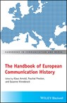 The Handbook of European Communication History - Klaus Arnold ; Paschal Preston ; Susanne Kinnebrock - 9781119161721