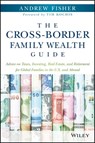 The Cross-Border Family Wealth Guide - Andrew Fisher - 9781119234289