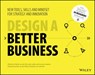 Design a Better Business - Patrick van der Pijl ; Justin Lokitz ; Lisa Kay Solomon - 9781119272113