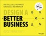Design a Better Business - Justin Lokitz ; Lisa Kay Solomon ; Erik van der Pluijm ; Maarten van Lieshout ; Patrick van der Pijl - 9781119272137