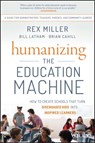 Humanizing the Education Machine - Rex Miller ; Bill Latham ; Brian Cahill - 9781119283126