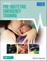 Pre-Obstetric Emergency Training - Advanced Life Support Group (ALSG) - 9781119348511