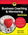 Business Coaching & Mentoring For Dummies - Marie Taylor ; Steve Crabb - 9781119363927