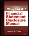 Wiley GAAP: Financial Statement Disclosure Manual - Joanne M. Flood - 9781119365723