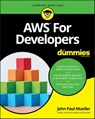 AWS For Developers For Dummies - John Paul Mueller - 9781119371892