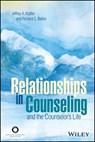 Relationships in Counseling and the Counselor's Life - Jeffrey A. Kottler ; Richard S. Balkin - 9781119375449