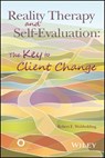 Reality Therapy and Self-Evaluation - Robert E. Wubbolding - 9781119376279
