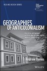 Geographies of Anticolonialism - Andrew Davies - 9781119381563