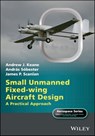 Small Unmanned Fixed-wing Aircraft Design - Andrew J. Keane ; James P. Scanlan ; András Sóbester ; Peter Belobaba ; Jonathan Cooper ; Allan Seabridge - 9781119406310