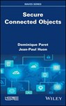 Secure Connected Objects - Dominique Paret ; Jean-Paul Huon - 9781119426561