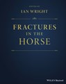 Fractures in the Horse - Ian Wright - 9781119431756