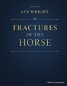Fractures in the Horse - Ian Wright - 9781119431770