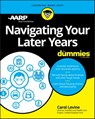 Navigating Your Later Years For Dummies - Carol Levine - 9781119481621